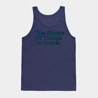 Good Things Come - The Shape of Things to Come - Good Things Take Time Tank Top